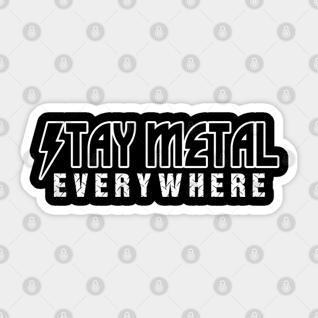 Stay Metal Everywhere Heavy Metal Sticker TeePublic AU